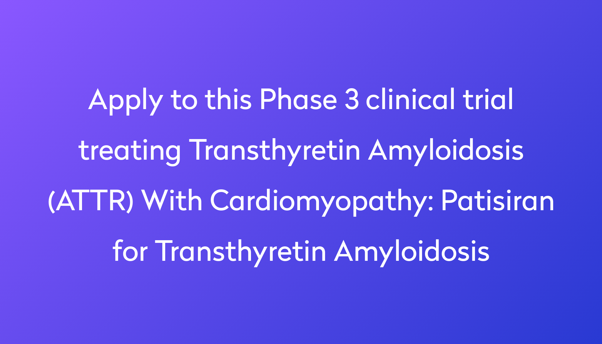 Patisiran For Transthyretin Amyloidosis Clinical Trial 2023 | Power